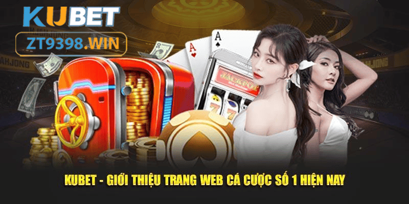 Kubet - Trang Chủ zt9398.net Nền Tảng Giải Trí Số 1 Top Sever Thế Giới